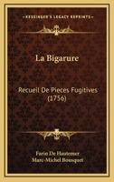 La Bigarure: Recueil De Pieces Fugitives (1756) 1271521938 Book Cover