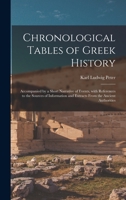 Chronological Tables of Greek History: Accompanied by a Short Narrative of Events, With References to the Sources of Information and Extracts From the Ancient Authorities 1014291135 Book Cover