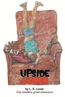 Upside Down: One toddlers great adventure 1986799158 Book Cover