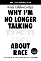 Why I'm No Longer Talking to White People About Race 1635572959 Book Cover