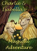 Charlie and Isabella's Magical Adventure 1781650012 Book Cover