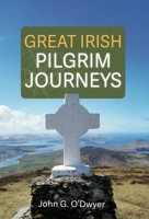 Great Irish Pilgrim Journeys 1782189378 Book Cover