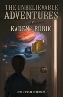 The Unbelievable Adventures of Kaden & Rubik 1729509053 Book Cover