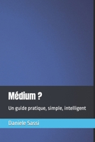 M?dium ? : Un Guide Pratique, Simple, Intelligent 1672660378 Book Cover