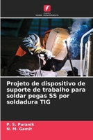 Projeto de dispositivo de suporte de trabalho para soldar pegas SS por soldadura TIG (Portuguese Edition) 6208562635 Book Cover