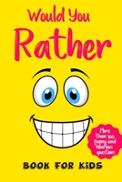 would you rather book for kids More than 100 funny and hilarious questions: would you rather game book for kids 6-12 The Book of Silly Scenarios, ... Whole Family Will Love (Game Book Gift Ideas) B085KS1M72 Book Cover