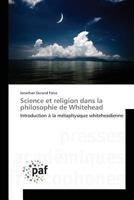Science et religion dans la philosophie de Whitehead: Introduction à la métaphysique whiteheadienne (Omn.Pres.Franc.) 3841636373 Book Cover