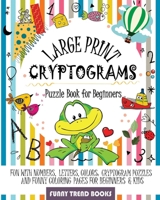 Large Print Cryptograms Puzzle Book for Beginners: Fun with Numbers, Letters, Colors: Cryptogram Puzzles and Funny Coloring pages for Beginners & Kids B08YQR84Z4 Book Cover