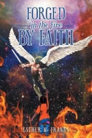 Forged in the Fire by Faith 1638445389 Book Cover