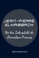 Jean-Pierre Elkabbach: Une Voix Indomptable du Journalisme Français B0CKGT2JZX Book Cover