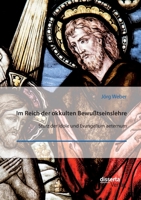 Im Reich der okkulten Bewußtseinslehre. Sturz der Idole und Evangelium aeternum (German Edition) 3959356366 Book Cover