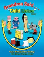 Grandma Said . . . Child Listen: Volume 1 1512796875 Book Cover