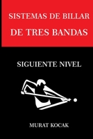 SISTEMAS DE BILLAR TRES BANDAS: SIGUIENTE NIVEL B0BD2XPQM5 Book Cover