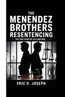 THE MENEDEZ BROTHERS RESENTENCING: The True Story Of Lyle And Erik B0F8QM7553 Book Cover