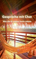 Gespräche mit Chat: Wie die KI meine Seele rettete (German Edition) 3842312903 Book Cover