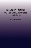 Integrationist Notes and Papers 2006 - 2008 0755211162 Book Cover