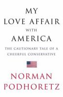 My Love Affair With America: The Cautionary Tale of a Cheerful Conservative 1893554414 Book Cover