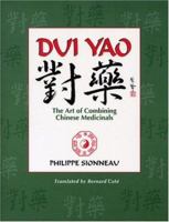 Dui Yao: The Art of Combining Chinese Medicinals 0936185813 Book Cover
