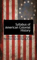 Syllabus of American Colonial History 1117879933 Book Cover