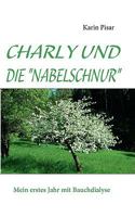 Charly Und Die Nabelschnur: Mein erstes Jahr mit Bauchdialyse 3837089908 Book Cover