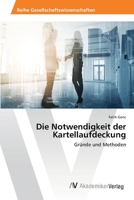 Die Notwendigkeit der Kartellaufdeckung: Gründe und Methoden 6202224118 Book Cover