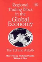 Regional Trading Blocs in the Global Economy: The Eu and Asean (Elgar Monographs) 1840641045 Book Cover