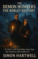 THE DEMON HUNTERS: THE BORLEY RECTORY 1539530396 Book Cover