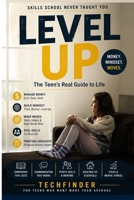 Level Up: The Teen's Real Guide to Life: Skills School Never Taught You — Money, Mindset, and Making Moves B0H9D39GNG Book Cover