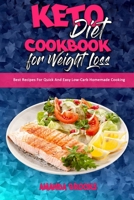 Keto Diet Cookbook for Weight Loss: Best Recipes For Quick And Easy Low-Carb Homemade Cooking 1914354168 Book Cover
