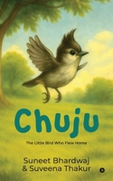 Chuju: The Little Bird Who Flew Home B0FM3TXJK5 Book Cover