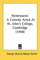 Hymen�us: A Comedy Acted at St. John's College, Cambridge 116467787X Book Cover