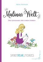Malinas Welt: Das Geheimnis der sieben Farben: Zauber der Selbstfindung. Magischer Realismus. Spiritualität für Kinder und Jugendliche. Spiritual Fant 3384829085 Book Cover