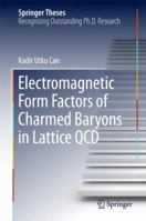 Electromagnetic Form Factors of Charmed Baryons in Lattice QCD 9811342938 Book Cover
