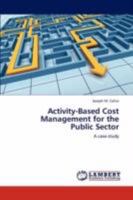Activity-Based Cost Management for the Public Sector: A case-study 3845436948 Book Cover