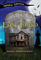 The Ghostly Tales of Long Island 1467198056 Book Cover