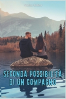 Seconda possibilità di un compagno: La resa dei conti finale tra amore, potere e redenzione (Italian Edition) B0F23V4F8X Book Cover