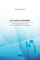 Les causes profondes: Une exploration des liens entre les trois cours coll�giaux de philosophie 2924651891 Book Cover