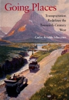 Going Places: Transportation Redefines the Twentieth-Century West 0253342023 Book Cover