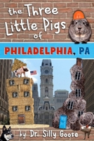 The Three Little Pigs of Philadelphia, Pa 1539918173 Book Cover