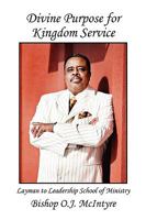 Divine Purpose for Kingdom Service: Layman to Leadership School of Ministry 1450001157 Book Cover
