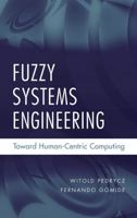 Fuzzy Systems Engineering: Toward Human-Centric Computing 0471788570 Book Cover