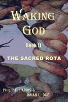 The Sacred Rota: Waking God Book Two 0984629793 Book Cover