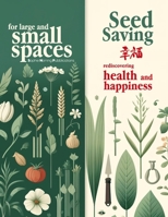 Seed Saving for Beginners: Master Year-Round Seed Techniques, Comprehensive Guide for Harvesting, Storing, Germinating & Growing Diverse Seeds for ... Gardeners. Essential for Sustainable Living B0CSF8LTK1 Book Cover