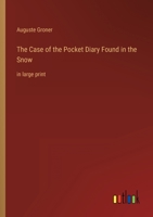 The Case of the Pocket Diary Found in the Snow: in large print 3368313606 Book Cover