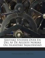 Kritiske Studier Over En Del Af De Aeldste Norske Og Islandske Skjaldekvad 1245967479 Book Cover