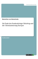 Die Taufe des Frankenkönigs Chlodwig und die Christianisierung Europas (German Edition) 3346043509 Book Cover