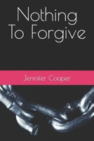 Nothing to Forgive B08KBJ8P5Q Book Cover