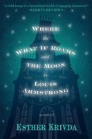 Where the What If Roams and the Moon is Louis Armstrong 0997589205 Book Cover