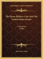 The Payne Bribery Case And The United States Senate: A Pamphlet 1104320150 Book Cover