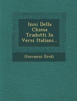 Inni Della Chiesa Tradotti in Versi Italiani... 1249981743 Book Cover